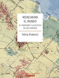 Reencantar el mundo. El feminismo y la política de los comunes