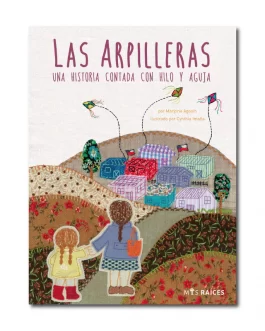 Las arpilleras. Una historia contada con hilos y agujas.